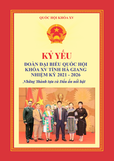 Kỷ yếu Đoàn Đại biểu Quốc hội khoá XV tỉnh Hà Giang, nhiệm kỳ 2021 - 2026