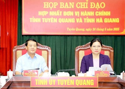 Họp BCĐ hợp nhất đơn vị hành chính tỉnh Tuyên Quang và tỉnh Hà Giang
